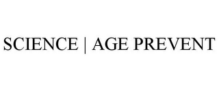 SCIENCE AGE PREVENT