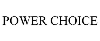 POWER CHOICE