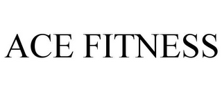 ACE FITNESS