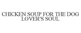 CHICKEN SOUP FOR THE DOG LOVER'S SOUL