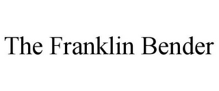THE FRANKLIN BENDER