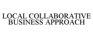 LOCAL COLLABORATIVE BUSINESS APPROACH