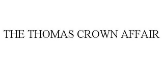 THE THOMAS CROWN AFFAIR