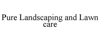 PURE LANDSCAPING AND LAWN CARE