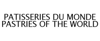 PATISSERIES DU MONDE PASTRIES OF THE WORLD