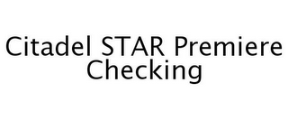 CITADEL STAR PREMIERE CHECKING