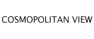 COSMOPOLITAN VIEW
