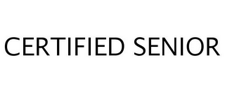 CERTIFIED SENIOR