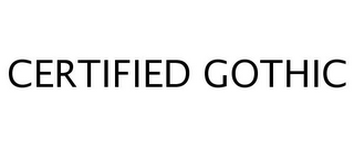 CERTIFIED GOTHIC