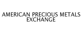 AMERICAN PRECIOUS METALS EXCHANGE