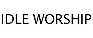 IDLE WORSHIP