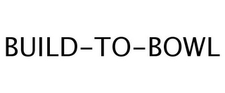 BUILD-TO-BOWL
