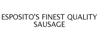 ESPOSITO'S FINEST QUALITY SAUSAGE