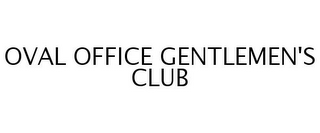 OVAL OFFICE GENTLEMEN'S CLUB