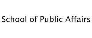 SCHOOL OF PUBLIC AFFAIRS