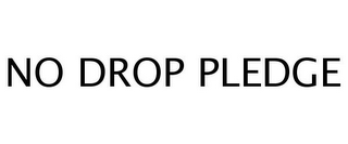 NO DROP PLEDGE