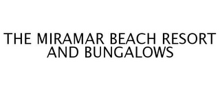 THE MIRAMAR BEACH RESORT AND BUNGALOWS