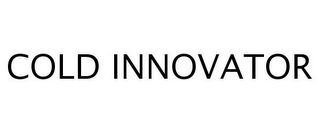 COLD INNOVATOR