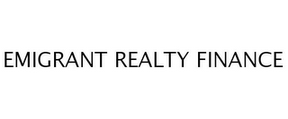 EMIGRANT REALTY FINANCE