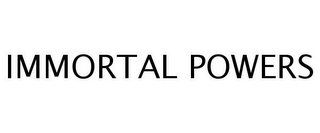 IMMORTAL POWERS