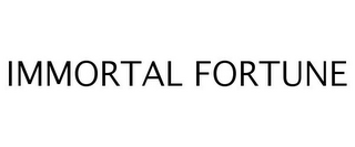 IMMORTAL FORTUNE