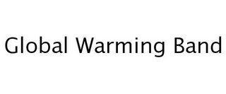 GLOBAL WARMING BAND