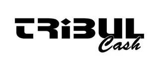 TRIBUL CASH