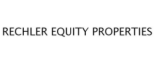 RECHLER EQUITY PROPERTIES