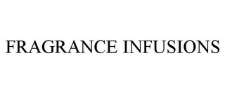 FRAGRANCE INFUSIONS