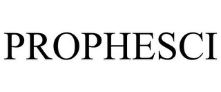 PROPHESCI