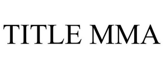 TITLE MMA