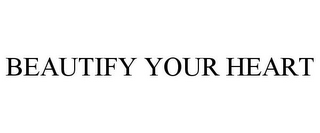 BEAUTIFY YOUR HEART