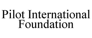 PILOT INTERNATIONAL FOUNDATION