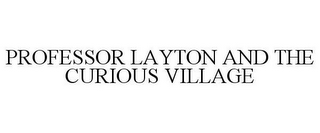 PROFESSOR LAYTON AND THE CURIOUS VILLAGE