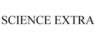 SCIENCE EXTRA