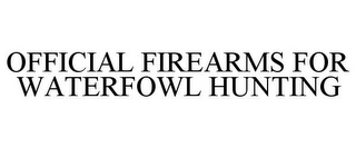 OFFICIAL FIREARMS FOR WATERFOWL HUNTING