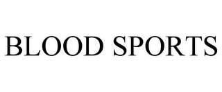 BLOOD SPORTS