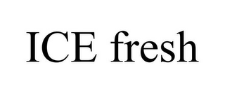 ICE FRESH