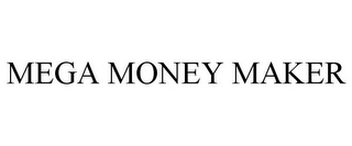 MEGA MONEY MAKER