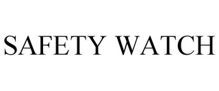 SAFETY WATCH