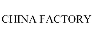 CHINA FACTORY