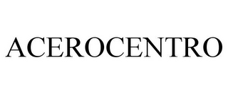 ACEROCENTRO