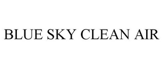 BLUE SKY CLEAN AIR