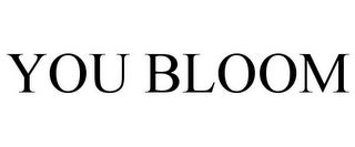 YOU BLOOM