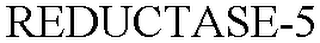 REDUCTASE-5