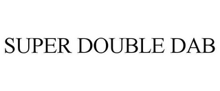 SUPER DOUBLE DAB