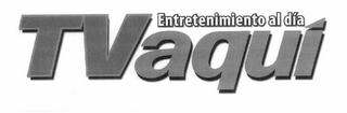 TV AQUI ENTRETENIMIENTO AL DIA.
