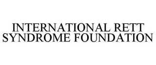 INTERNATIONAL RETT SYNDROME FOUNDATION