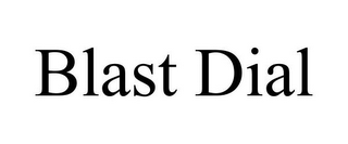 BLAST DIAL