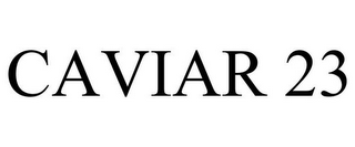 CAVIAR 23